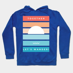 Let's Wander Together-Summer Sea Sun And Wave Hoodie